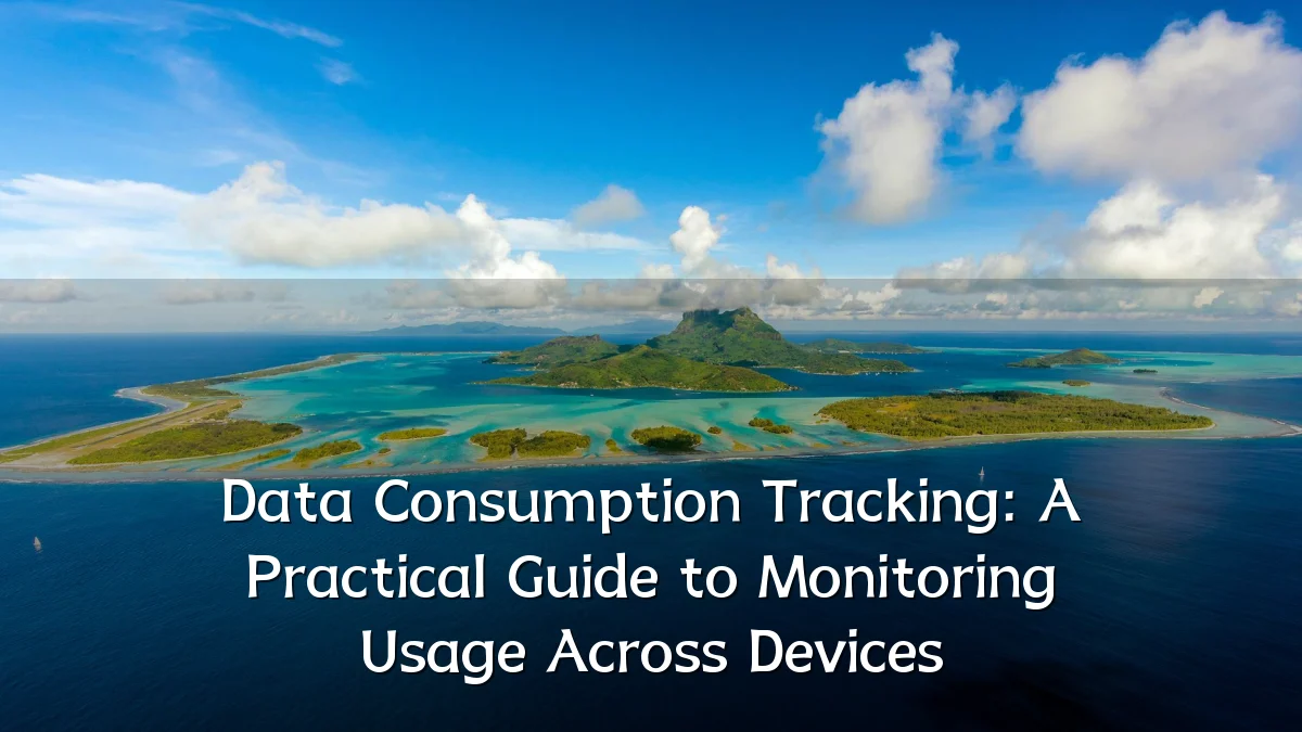 Data Consumption Tracking: A Practical Guide to Monitoring Usage Across Devices