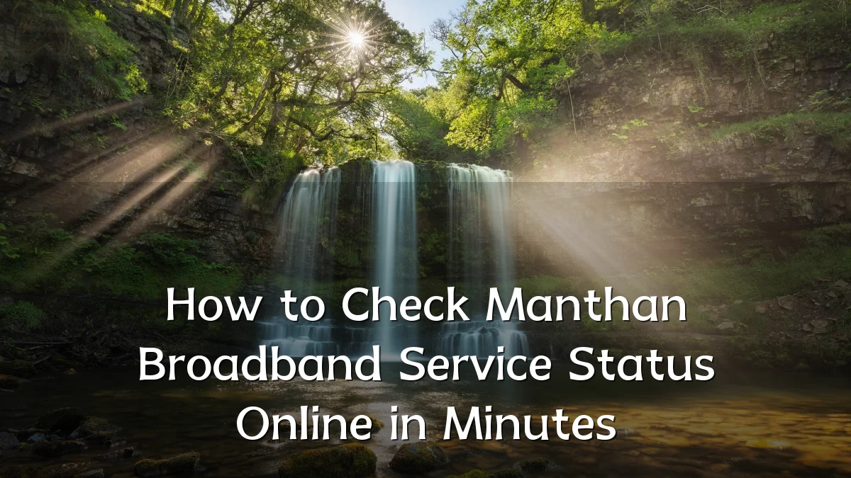How to Check Manthan Broadband Service Status Online in Minutes