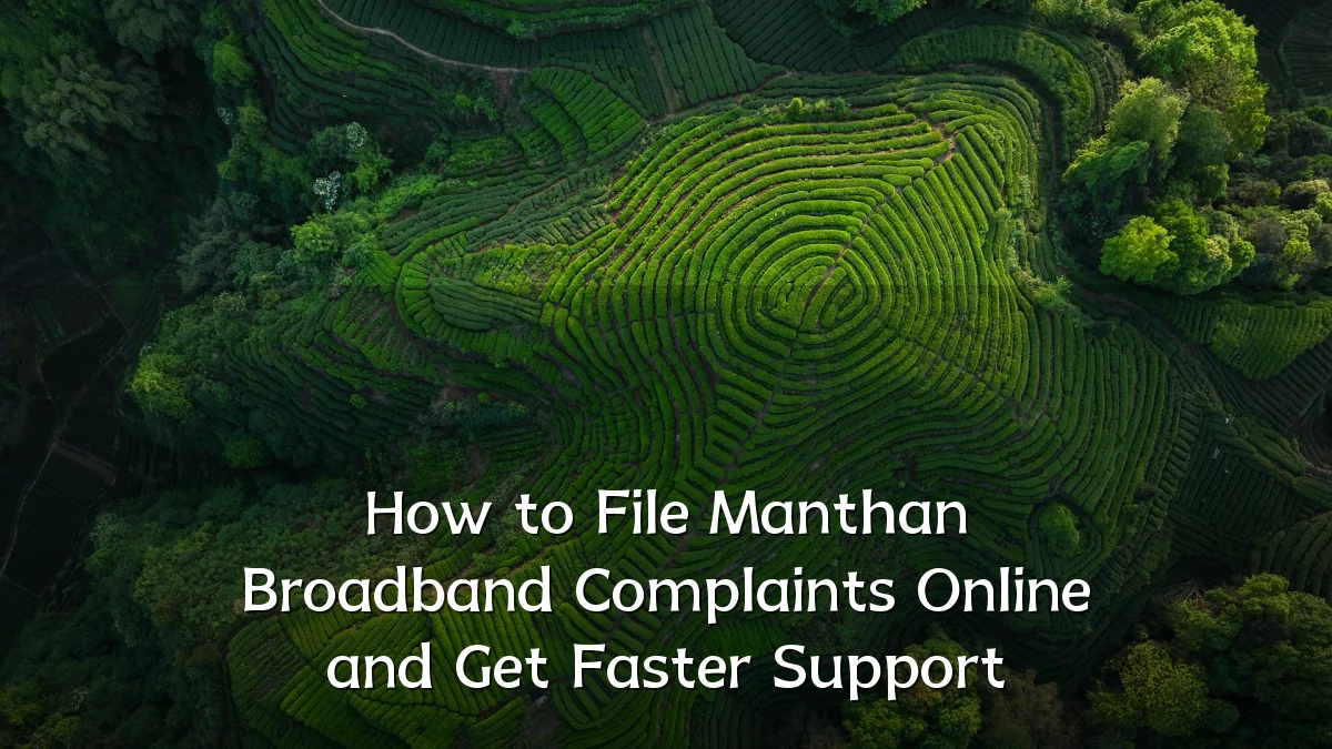 How to File Manthan Broadband Complaints Online and Get Faster Support