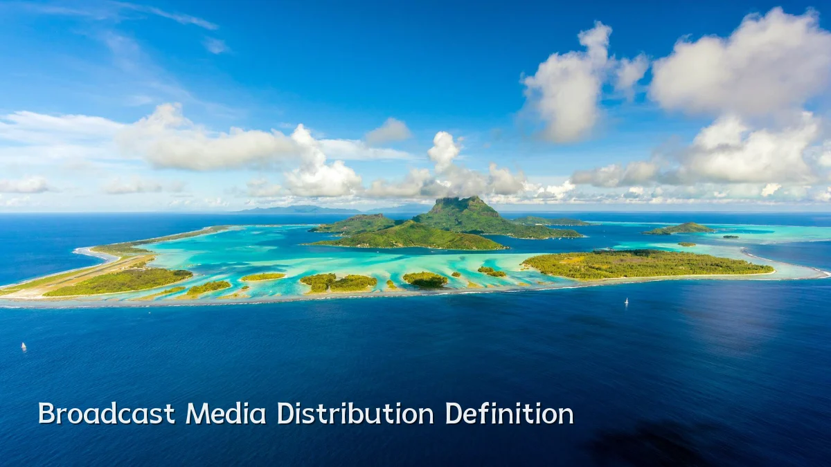 Broadcast Media Distribution Definition