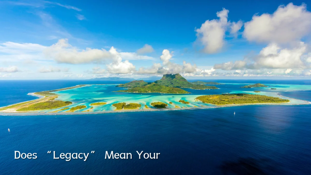 Does “Legacy” Mean Your
