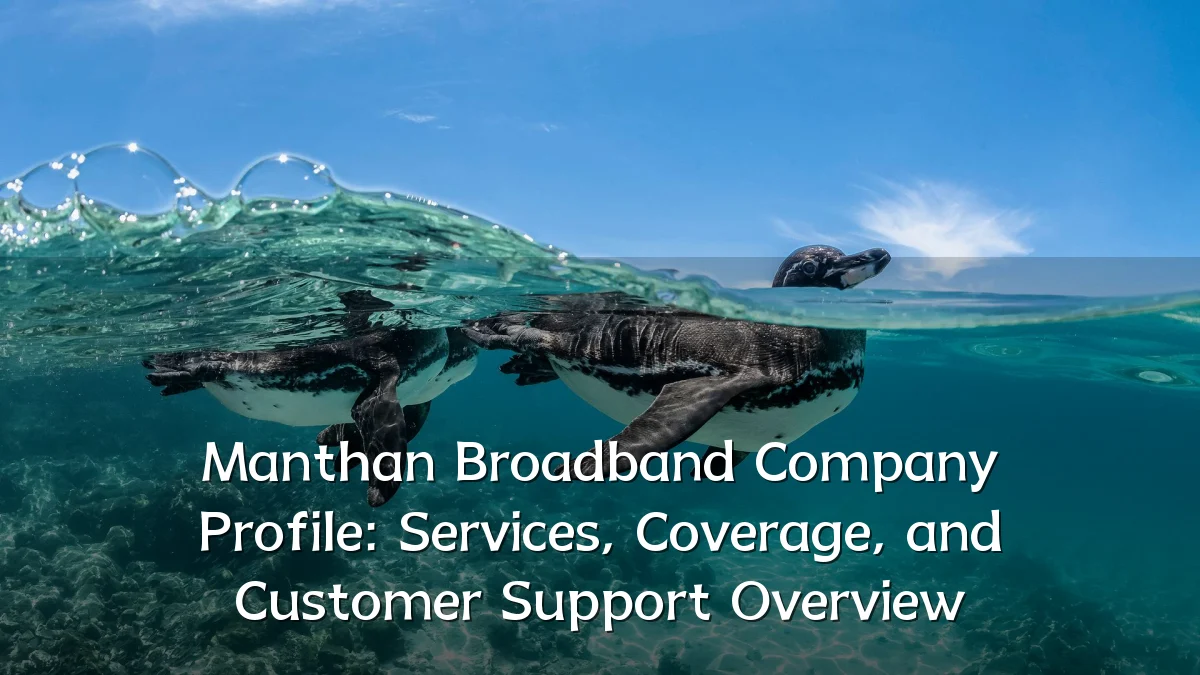 Manthan Broadband Company Profile: Services, Coverage, and Customer Support Overview