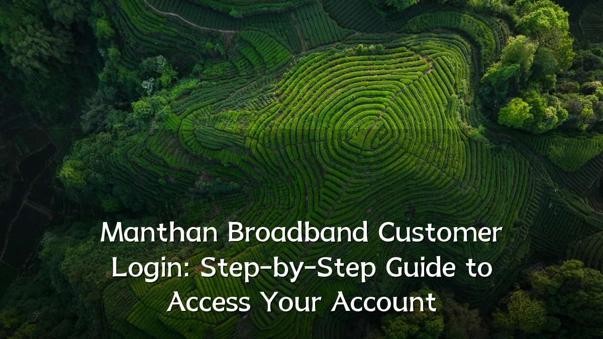 Manthan Broadband Customer Login: Step-by-Step Guide to Access Your Account