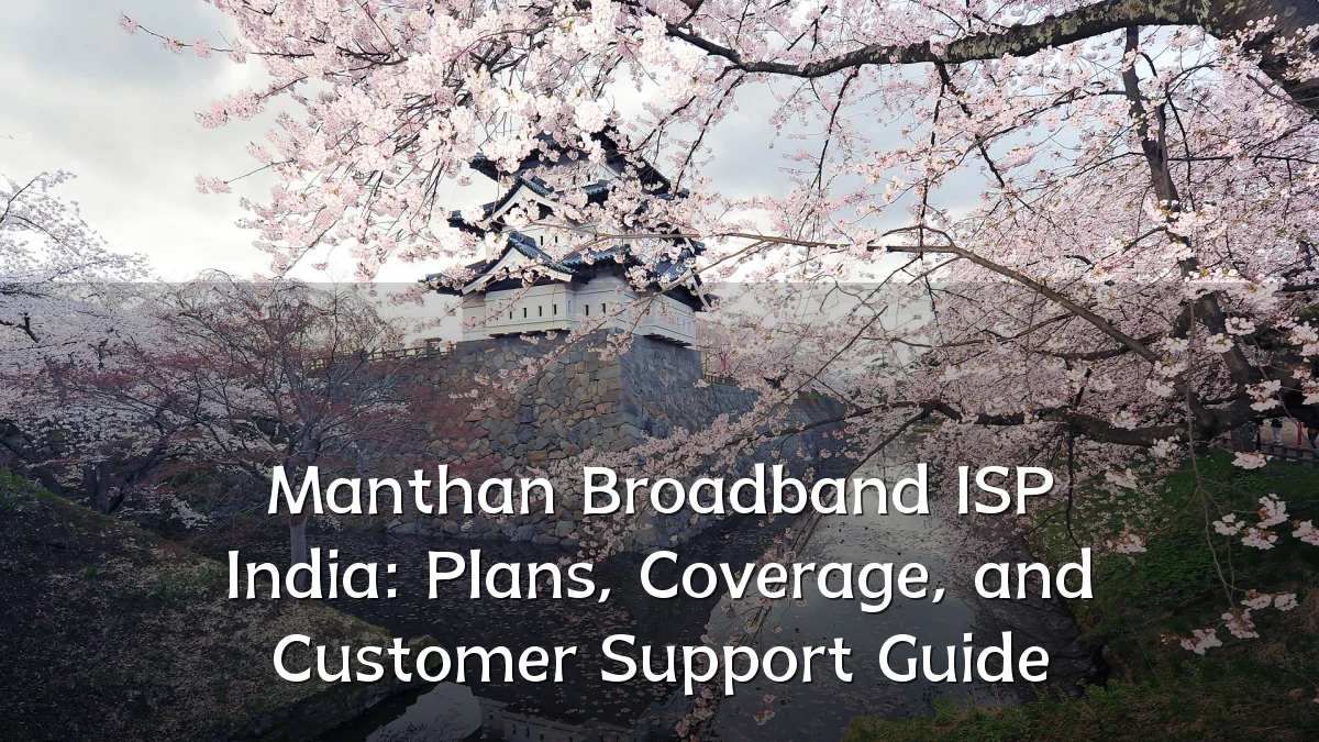 Manthan Broadband ISP India: Plans, Coverage, and Customer Support Guide
