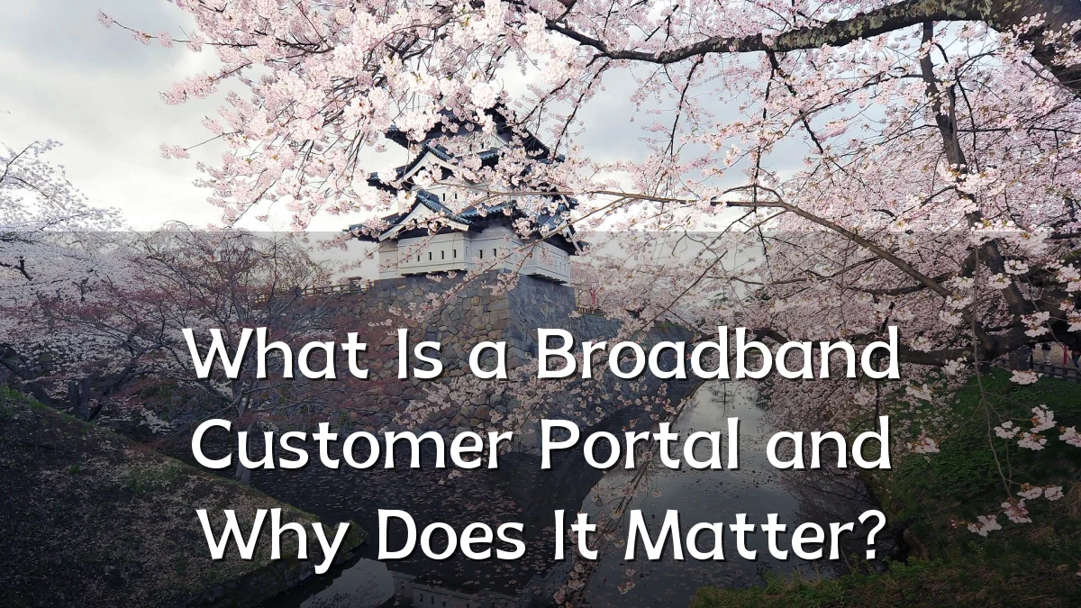 What Is a Broadband Customer Portal and Why Does It Matter?